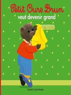 cover image of Petit Ours Brun veut devenir grand